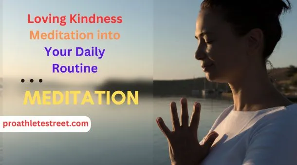 Loving Kindness Meditation into Your Daily Routine